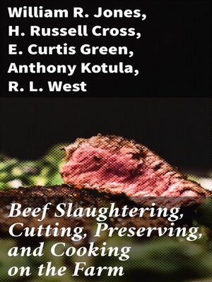 cover image of Beef Slaughtering, Cutting, Preserving, and Cooking on the Farm